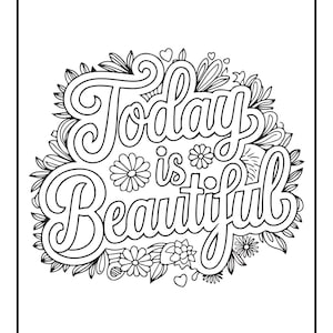 Pu&ograve; includere: Una pagina da colorare in bianco e nero con il testo scritto a mano Today is Beautiful circondato da una fitta disposizione di vari fiori, foglie e piccole forme a cuore, il tutto racchiuso in una semplice cornice rettangolare.