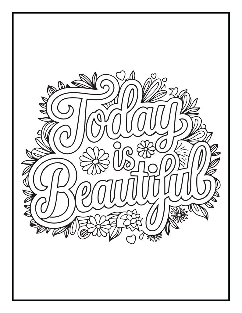Pu&ograve; includere: Una pagina da colorare in bianco e nero con il testo scritto a mano Today is Beautiful circondato da una fitta disposizione di vari fiori, foglie e piccole forme a cuore, il tutto racchiuso in una semplice cornice rettangolare.