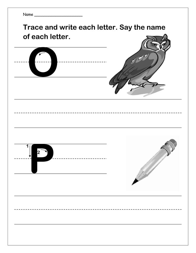 May include: A black and white educational worksheet featuring the text Name, Trace and write each letter. Say the name of each letter. It includes the uppercase letter O with an owl illustration and the uppercase letter P with a pencil illustration.