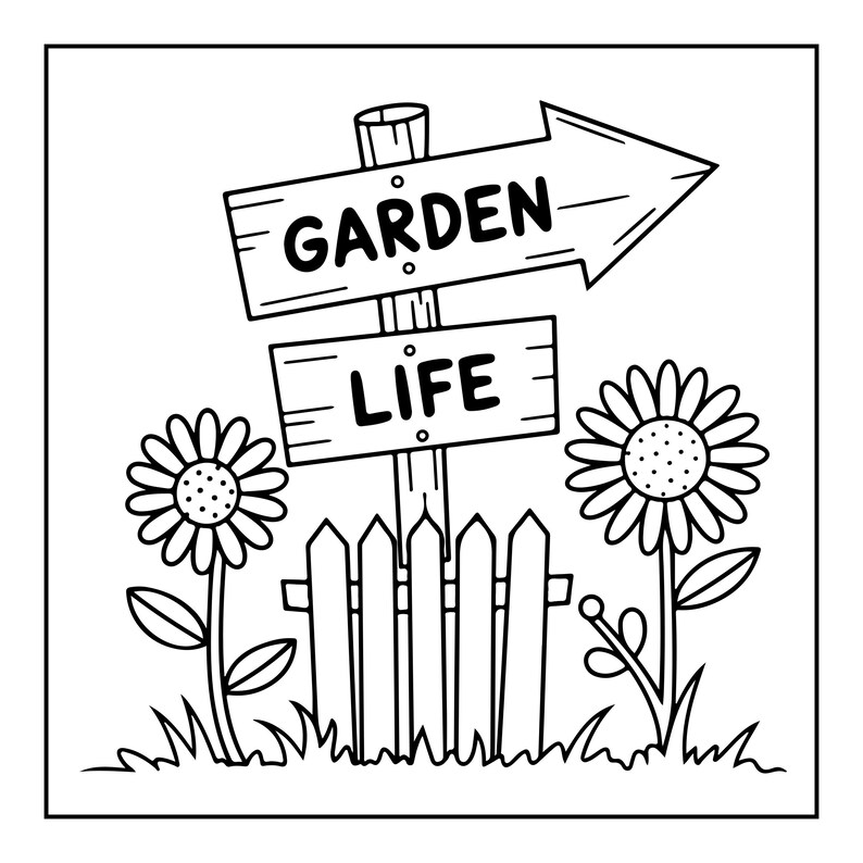 May include: A black and white line art illustration featuring a wooden signpost with two horizontal boards. The top board points right and reads GARDEN, while the bottom board reads LIFE. A picket fence and two sunflowers are in the foreground.