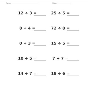 May include: A white educational worksheet titled Division &bull; Single Digit with blank lines for Name and Date. It features ten math problems including 12 &divide; 3, 25 &divide; 5, 8 &divide; 4, 72 &divide; 8, 0 &divide; 3, 15 &divide; 5, 10 &divide; 5, 7 &divide; 7, 14 &divide; 7, and 18 &divide; 6, each with an equals sign and a blank line for the answer.