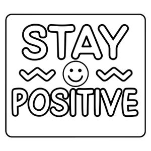 May include: A square black and white graphic design featuring the text STAY POSITIVE in bold, rounded capital letters. Between the two words is a centred smiley face icon flanked by two horizontal zigzag lines, all enclosed in a square border.
