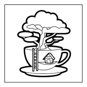 May include: A black and white line art illustration featuring a teacup on a saucer. Inside the cup, a tree grows with a small house nestled at its base. A tall ladder leans against the side of the teacup, reaching up toward the tree branches.