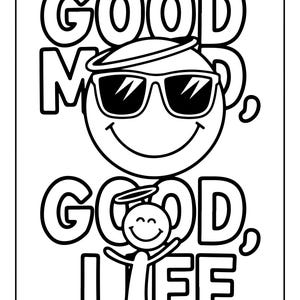 May include: A black and white coloring page featuring a large smiley face wearing sunglasses and a halo, positioned above a smaller stick figure with a halo and raised arms. The text GOOD MOOD, GOOD LIFE is printed in bold, outlined letters.