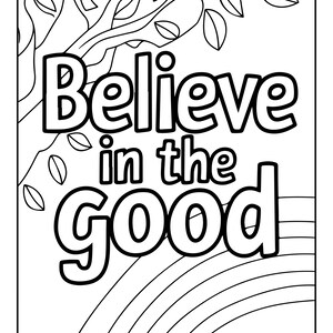 May include: A black and white coloring page featuring the text Believe in the Good in bold, outlined letters. The design includes a tree with leaves in the upper section and a series of curved lines forming a rainbow shape in the lower section.