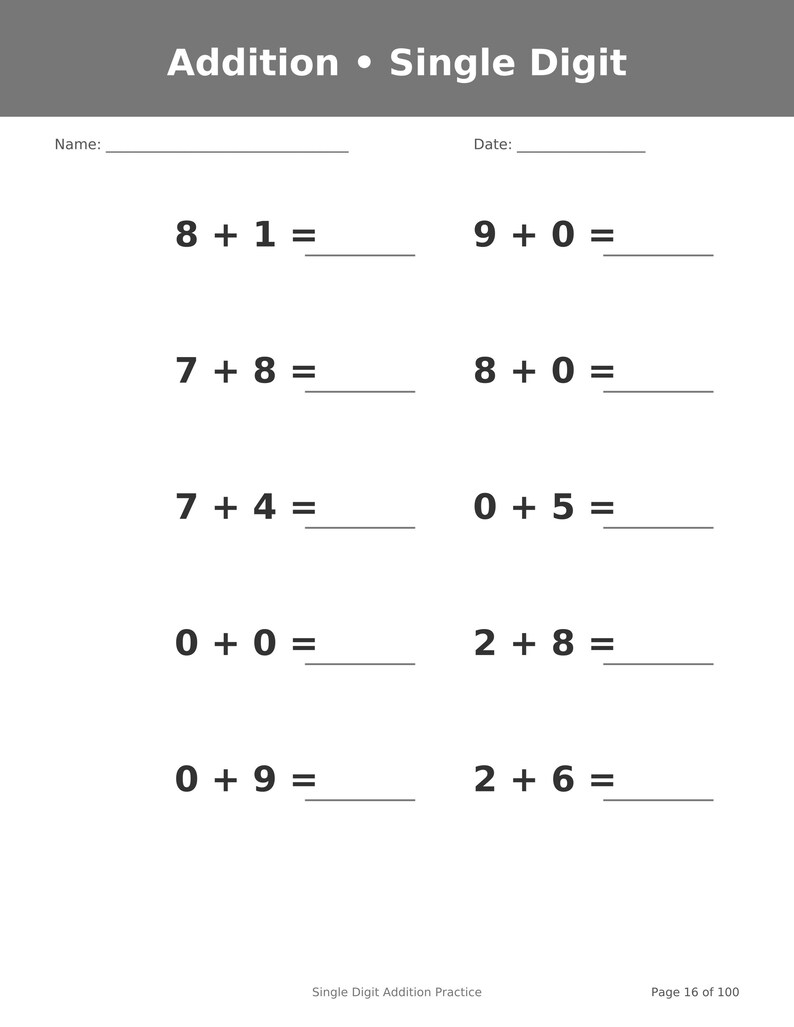 May include: A white worksheet titled Addition &bull; Single Digit with a gray header. It features ten math problems with single-digit numbers and blank lines for answers. The page includes fields for Name and Date, and footer text Page 16 of 100.