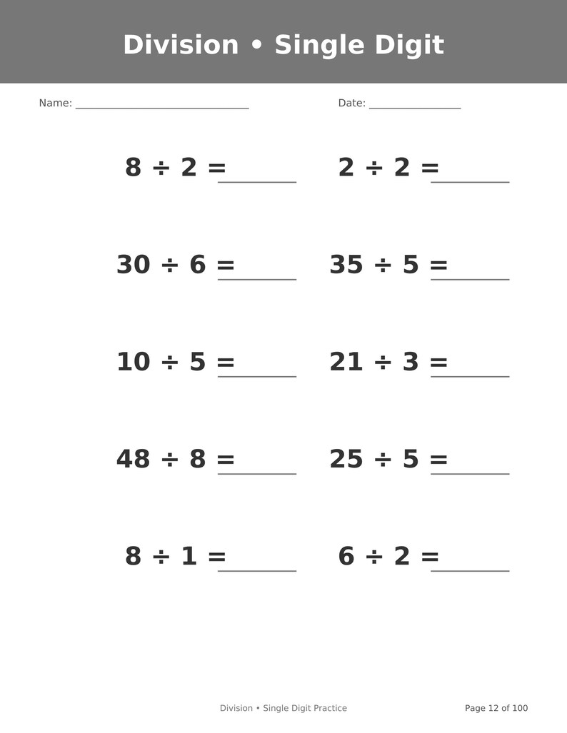 May include: A white educational worksheet titled Division &bull; Single Digit with blank lines for Name and Date. It features ten math problems including 8 &divide; 2, 30 &divide; 6, 10 &divide; 5, 48 &divide; 8, 8 &divide; 1, 2 &divide; 2, 35 &divide; 5, 21 &divide; 3, 25 &divide; 5, and 6 &divide; 2. Page 12 of 100 is noted.