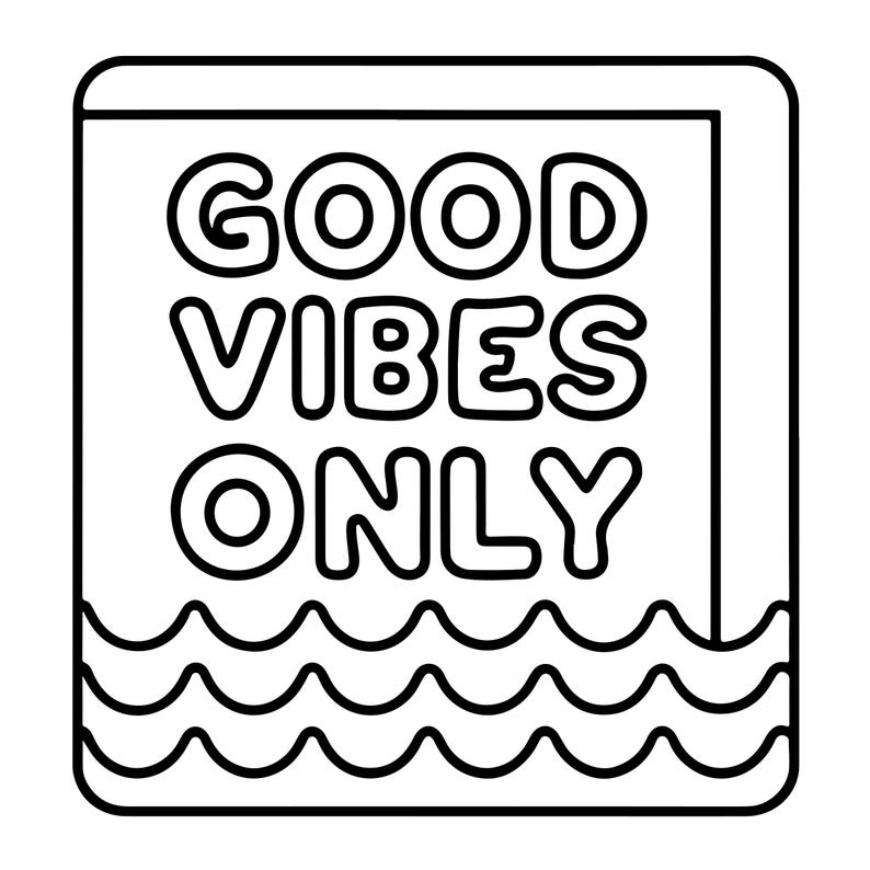 May include: A square black and white line art graphic featuring the text GOOD VIBES ONLY in a bold, rounded font. Below the text, there are three horizontal, wavy lines representing water or ocean waves, all enclosed within a rounded square border.