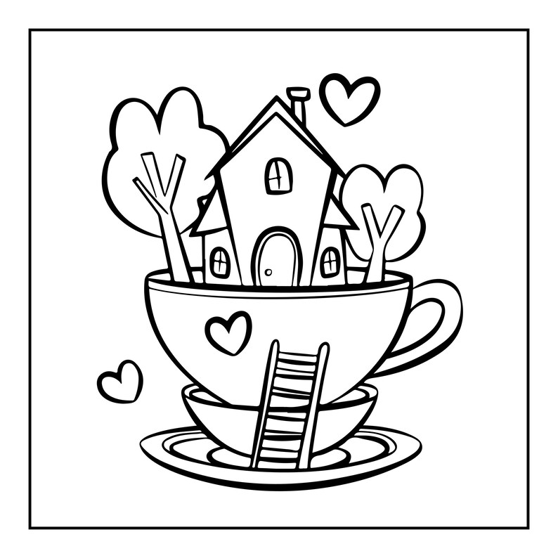 May include: A black and white line art illustration featuring a small house nestled inside a large teacup. The scene includes two stylized trees, a ladder leaning against the cup, and several heart shapes surrounding the house and teacup.