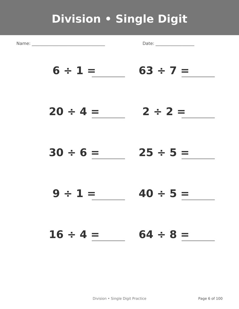 May include: A white educational worksheet titled Division &bull; Single Digit with blank lines for Name and Date. It features ten math problems arranged in two columns, including 6 &divide; 1, 63 &divide; 7, 20 &divide; 4, 2 &divide; 2, 30 &divide; 6, 25 &divide; 5, 9 &divide; 1, 40 &divide; 5, 16 &divide; 4, and 64 &divide; 8.