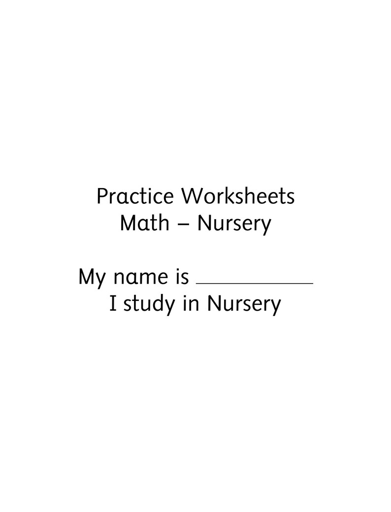 Pu&ograve; includere: Una pagina bianca con testo nero che recita Practice Worksheets Math &ndash; Nursery, seguita dalle righe My name is e I study in Nursery con una riga vuota prevista per scrivere un nome.
