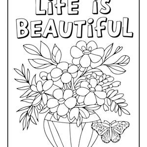 May include: A black and white coloring page featuring a bouquet of flowers in a striped vase with a butterfly resting on the side. The text Life is BEAUTIFUL is printed in bold, uppercase letters at the top of the page with clear outlines.