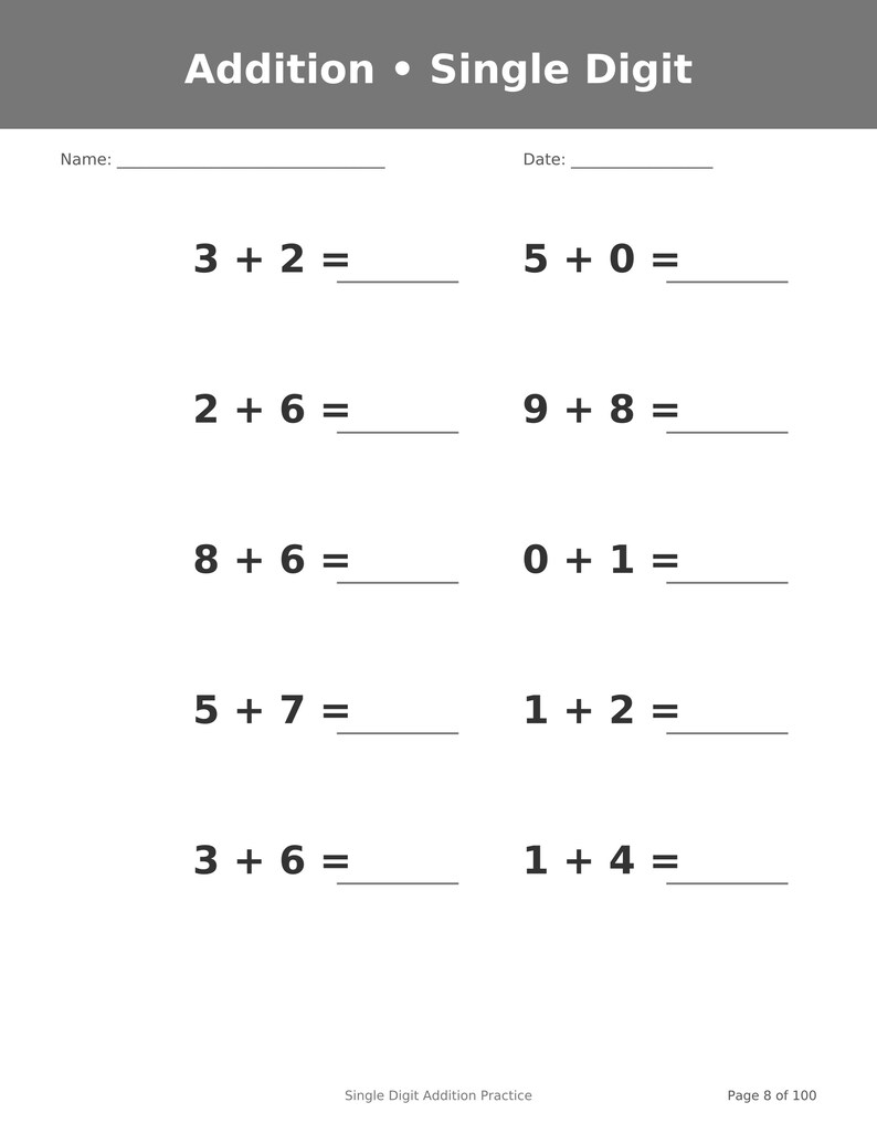 May include: A white worksheet titled Addition &bull; Single Digit with a gray header. It features ten math problems with single-digit numbers and blank lines for answers. The page includes fields for Name and Date, and is labeled Page 8 of 100.
