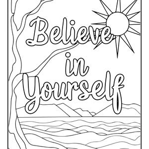 May include: A black and white coloring page featuring the text Believe in Yourself in a stylized font. The scene includes a large tree on the left, a sun with rays in the upper right corner, and a landscape with mountains and water at the bottom.