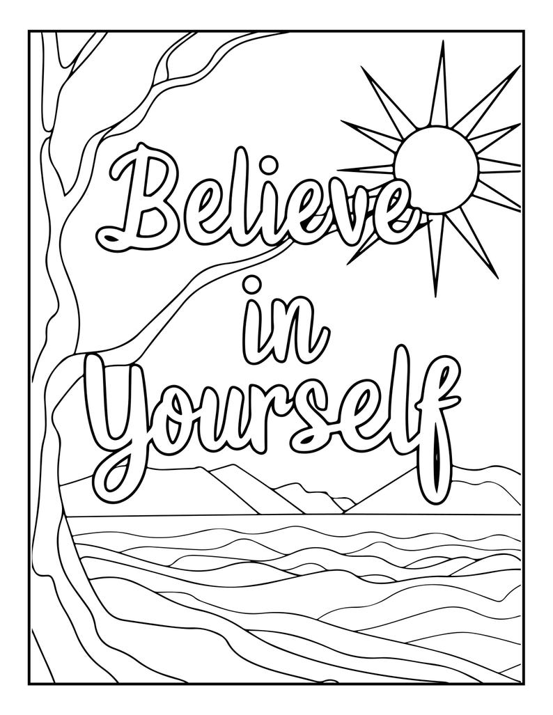 May include: A black and white coloring page featuring the text Believe in Yourself in a stylized font. The scene includes a large tree on the left, a sun with rays in the upper right corner, and a landscape with mountains and water at the bottom.