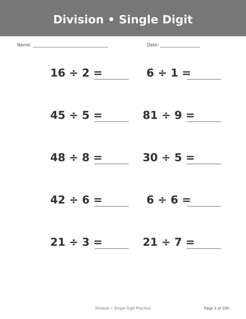 May include: A white educational worksheet titled Division &bull; Single Digit with blank lines for Name and Date. It features ten math problems including 16 &divide; 2, 6 &divide; 1, 45 &divide; 5, 81 &divide; 9, 48 &divide; 8, 30 &divide; 5, 42 &divide; 6, 6 &divide; 6, 21 &divide; 3, and 21 &divide; 7. Page 3 of 100.