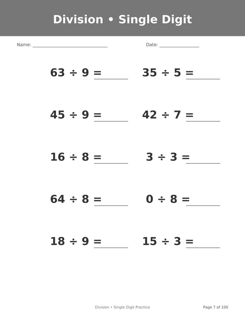 May include: A white educational worksheet titled Division &bull; Single Digit with a gray header. It features ten math problems with single-digit divisors and blank lines for answers, plus fields for Name and Date. The footer reads Division &bull; Single Digit Practice and Page 7 of 100.