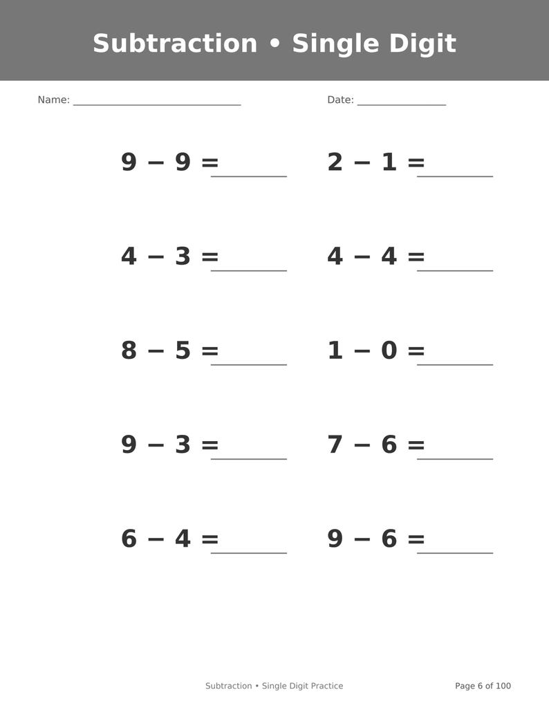 May include: A white educational worksheet titled Subtraction &bull; Single Digit with a gray header. It features ten single-digit subtraction problems arranged in two columns, with blank lines for a name, date, and answers. The footer reads Subtraction &bull; Single Digit Practice and Page 6 of 100.