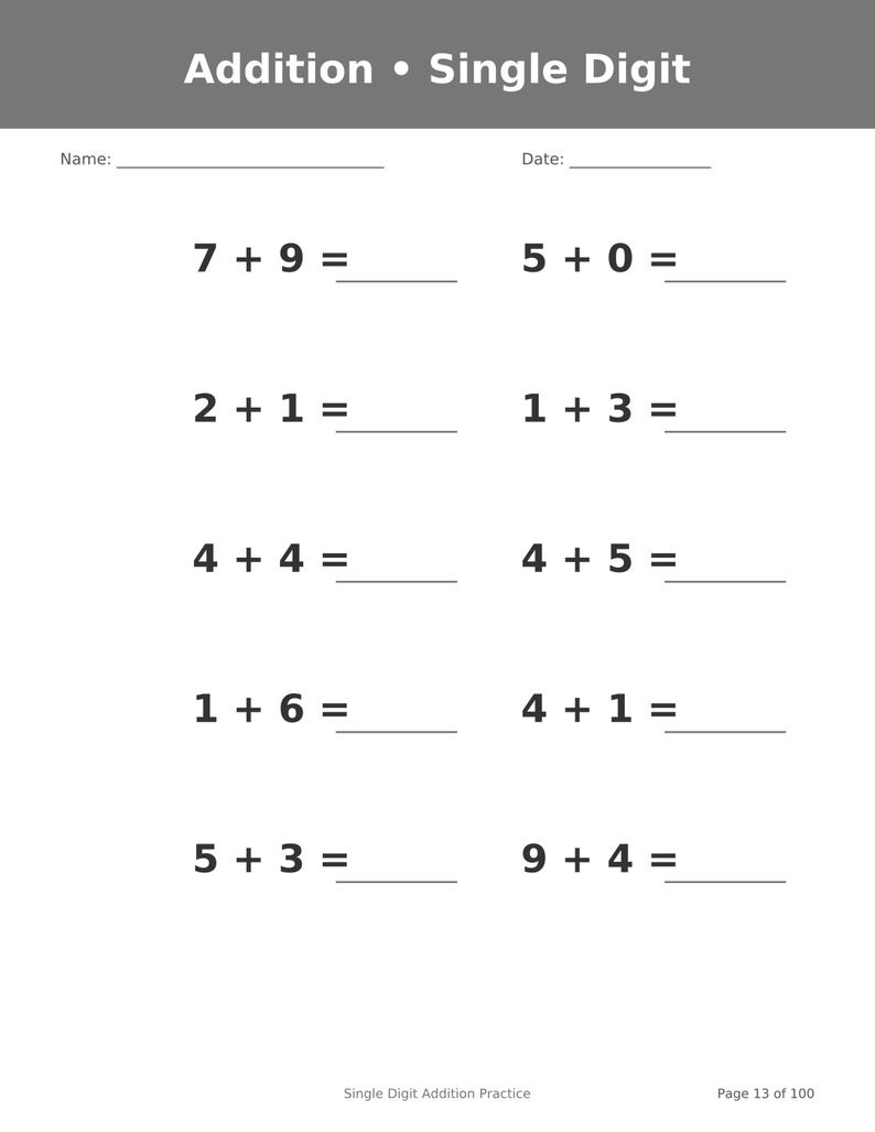 May include: A white worksheet titled Addition &bull; Single Digit with lines for Name and Date. It features ten math problems arranged in two columns, including 7+9, 5+0, 2+1, 1+3, 4+4, 4+5, 1+6, 4+1, 5+3, and 9+4. The footer reads Single Digit Addition Practice Page 13 of 100.