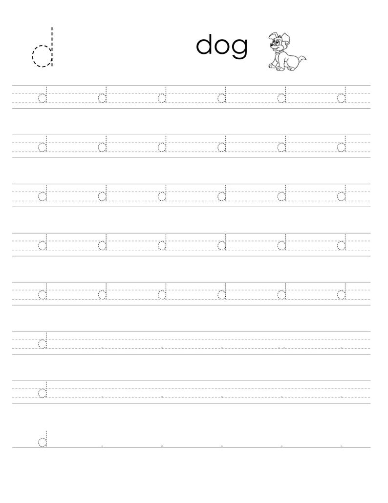 May include: A white educational worksheet for handwriting practice featuring the lowercase letter d in dashed lines. The page includes the word dog and a small black and white line drawing of a puppy. Rows of dashed letter d characters are provided.