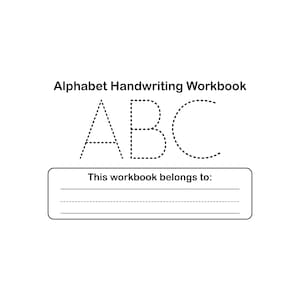 Pode incluir: Uma capa de caderno de caligrafia com o texto preto Alphabet Handwriting Workbook, letras grandes A, B e C tracejadas, e uma caixa retangular contendo o texto This workbook belongs to: com tr&ecirc;s linhas em branco.