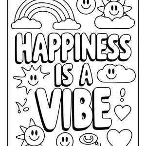 May include: A black and white coloring page featuring the text "HAPPINESS IS A VIBE" in bold, bubble-style lettering. The design includes various line art illustrations such as a rainbow, multiple smiling suns, clouds, hearts, and smiley faces.