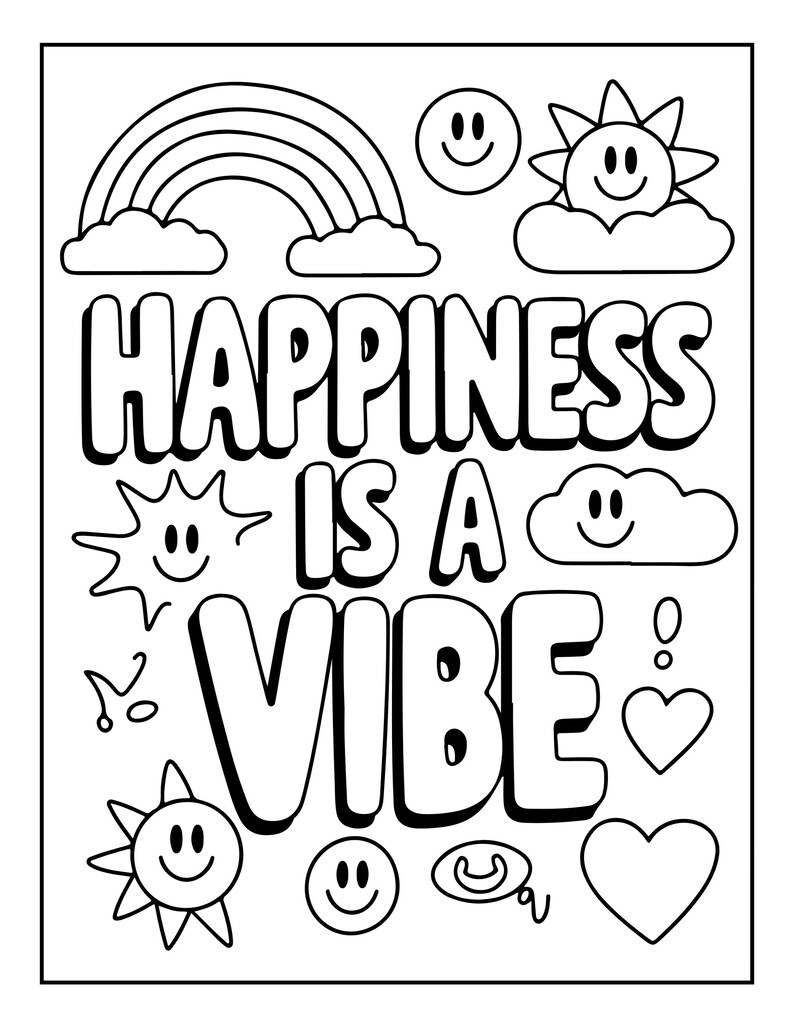 May include: A black and white coloring page featuring the text "HAPPINESS IS A VIBE" in bold, bubble-style lettering. The design includes various line art illustrations such as a rainbow, multiple smiling suns, clouds, hearts, and smiley faces.