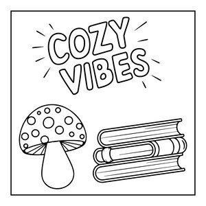 May include: A black and white line art illustration featuring a mushroom with a spotted cap and a stack of three books. Above the objects, the text COZY VIBES is written in a bold, rounded, outlined font with small radiating lines around it.