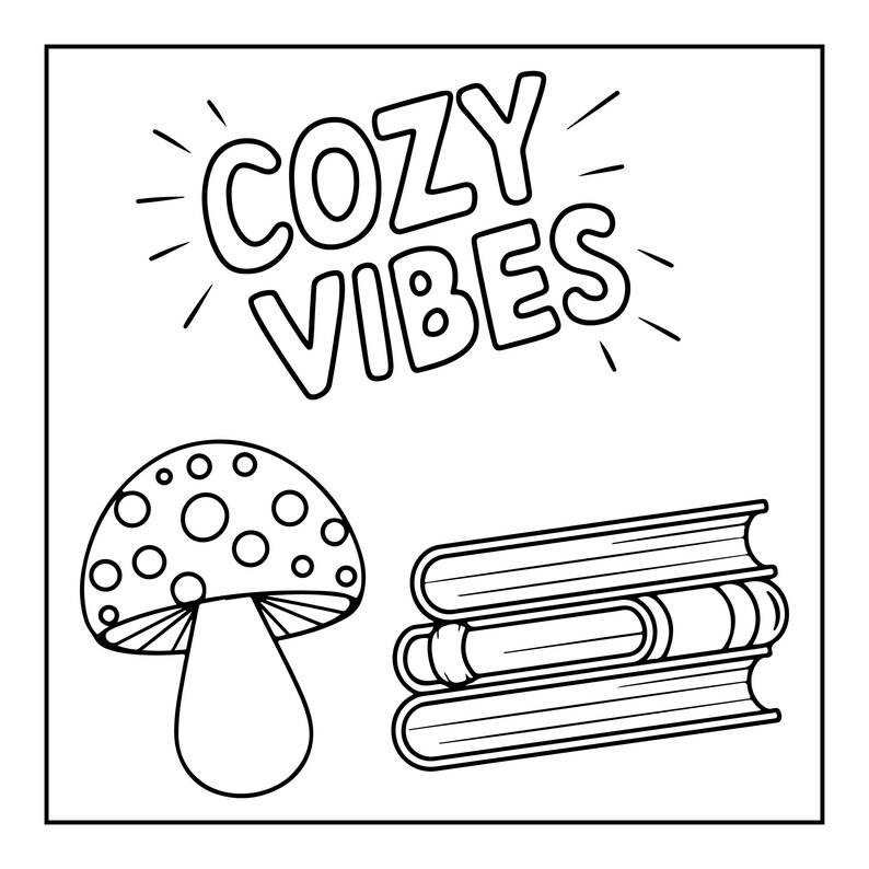 May include: A black and white line art illustration featuring a mushroom with a spotted cap and a stack of three books. Above the objects, the text COZY VIBES is written in a bold, rounded, outlined font with small radiating lines around it.