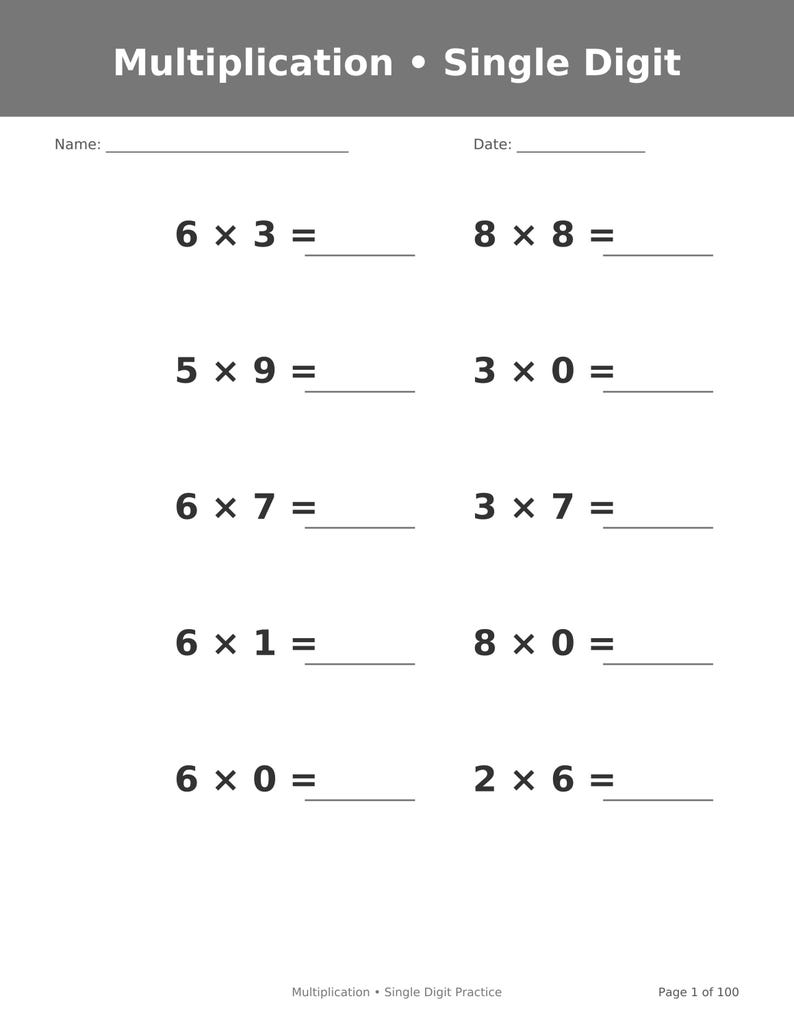 May include: A white educational worksheet titled Multiplication &bull; Single Digit with blank lines for Name and Date. It features ten single-digit multiplication problems including 6x3, 8x8, 5x9, 3x0, 6x7, 3x7, 6x1, 8x0, 6x0, and 2x6. Footer text reads Multiplication &bull; Single Digit Practice and Page 1 of 100.