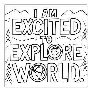 Pu&ograve; includere: Una pagina da colorare in bianco e nero con il testo I AM EXCITED TO EXPLORE WORLD. Il design include un volto sorridente all'interno della lettera O, un globo che sostituisce la lettera O in WORLD e uno sfondo di cime montuose e pini.