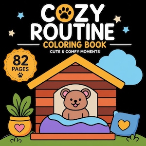 May include: A coloring book titled COZY ROUTINE COLORING BOOK CUTE & COMFY MOMENTS with 82 PAGES. The cover features a brown bear inside a wooden doghouse, a potted plant with a heart, a blue cloud, and a blue pillow with a yellow heart on black.