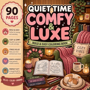 May include: A 90-page coloring book titled Quiet Time Comfy & Luxe. The cover features a cozy room illustration with a green armchair, a pink blanket, a sleeping cat, candles, and books. Text includes Bold & Easy Coloring Book, Slow Down, Be Kind To You, Enjoy Today, and Think Happy Thoughts on a mug.
