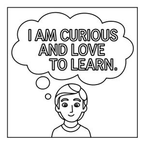 Pu&ograve; includere: Un'illustrazione in bianco e nero a tratto di una persona con i capelli corti. Sopra la persona c'&egrave; una nuvoletta di pensiero contenente il testo, I AM CURIOUS AND LOVE TO LEARN. Il design presenta contorni netti e uno stile grafico.