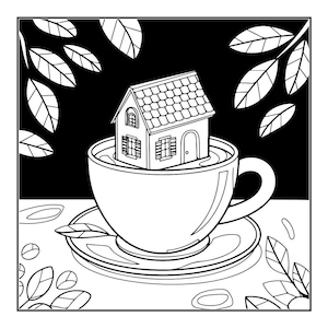 A line art coloring page shows a small house with a tiled roof and windows, sitting inside a teacup on a saucer, with leaves and coffee beans around it.