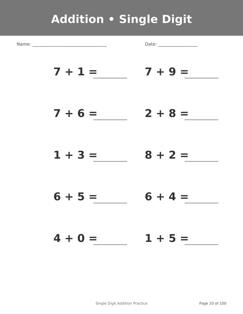 May include: A white educational worksheet titled Addition &bull; Single Digit with a gray header. It features ten single-digit addition problems arranged in two columns, with blank lines for Name and Date at the top and Page 10 of 100 at the bottom.