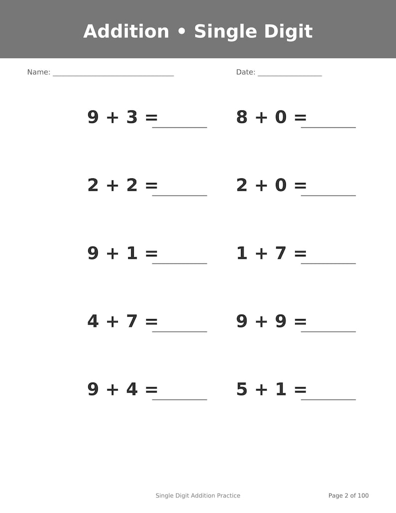 May include: A white educational worksheet titled Addition &bull; Single Digit with lines for Name and Date. It features ten math problems arranged in two columns, including 9+3, 8+0, 2+2, 2+0, 9+1, 1+7, 4+7, 9+9, 9+4, and 5+1. The footer reads Single Digit Addition Practice and Page 2 of 100.
