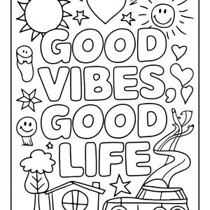 May include: A black and white coloring page featuring the text GOOD VIBES, GOOD LIFE in bold bubble letters. The design includes line art illustrations of a sun, a smiley face sun, a heart, stars, a tree, a house, and a car with smoke.