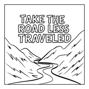 Może przedstawiać: Czarno-biała ilustracja liniowa przedstawiająca krętą drogę prowadzącą przez pasma g&oacute;rskie. Tekst TAKE THE ROAD LESS TRAVELED jest wydrukowany pogrubionymi wielkimi literami w g&oacute;rnej środkowej części kwadratowego projektu graficznego.