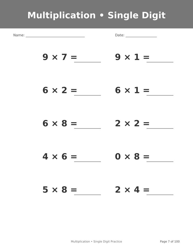 May include: A white educational worksheet titled Multiplication &bull; Single Digit with a grey header. It features ten maths problems arranged in two columns, with blank lines for Name and Date at the top and Page 7 of 100 at the bottom.