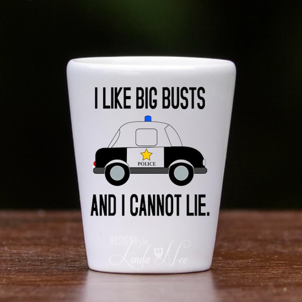 I Like Big Busts and I Cannot Lie Mug, Police Officer Shot Glass, Law Enforcement Gift, Officer Gifts, Cop Shot Glass Police Gift MSA124