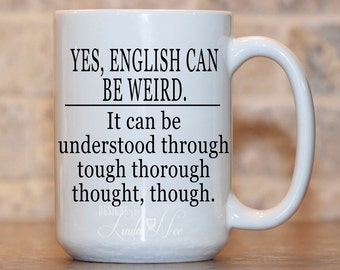 English can be Weird Coffee Mug, Grammar Coffee Mug, Mugs, Funny Quote Mug, Nerd Mug, Geek, Nerdy, Geeky, Nerd, Grammar Geek, Bookish MSA86