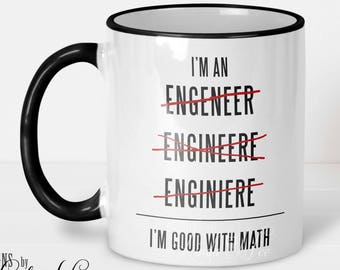 I'm an Engineer I'm good with Math Engineer Mug, Gift for Engineer, Software Engineer, Civil Engineer, Mechanical Engineer, Gift Mug MSA71