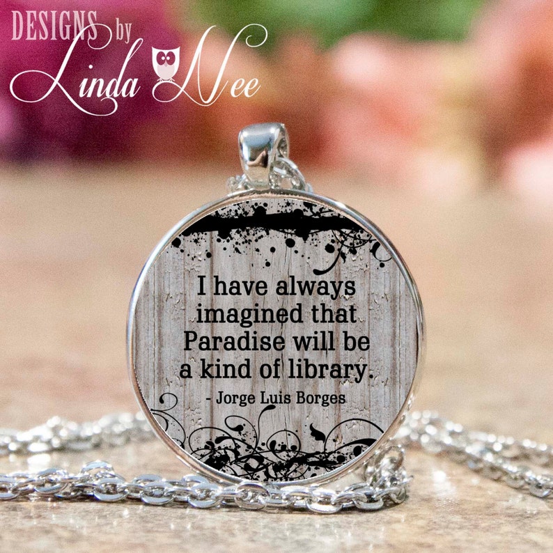Read JPH14 I have always imagined that Paradise will be a king of library Book Geek Pendant and Necklace Book Club Gift Book Lover Quote