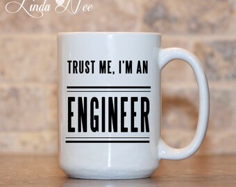 Trust me, I'm an Engineer Mug, Funny Engineer Gift, Engineer Mug, Coffee Mug, Funny Engineer Quote Mug, Software, Computer, Mechanical MSA70