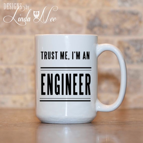 TRUST ME I'M AN ENGINEER Funny Design Novelty Gift Idea Coffee Tea Mug