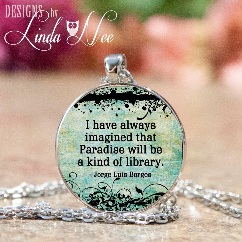 Read JPH14 I have always imagined that Paradise will be a king of library Book Geek Pendant and Necklace Book Club Gift Book Lover Quote