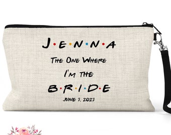 The One Where I'm The Bride Personalized Wedding Shower Gift Cosmetic Bag Wedding Bridal Shower Gift Bride Makeup Bag Toiletry Bag CBP21