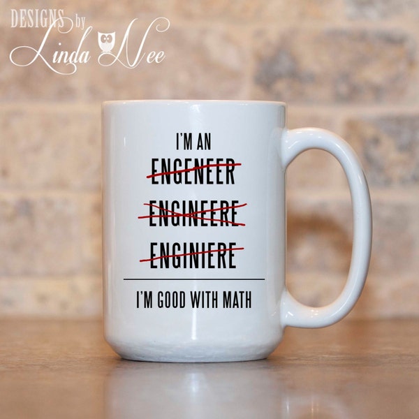 I'm an Engineer I'm good with Math Engineer Mug, Gift for Engineer, Software Engineer, Civil Engineer, Mechanical Engineer, Gift Mug MSA0071