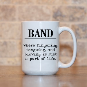 BAND Geek Mug, Band Nerd Coffee Mug, Funny Band Mug, Funny Band Quote Mug, Funny Band Quote Gift, Band Lover Gift Music Lover Musician MSA47